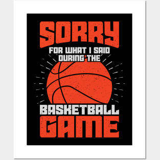 Sorry For What I Said During The Basketball Game Posters and Art